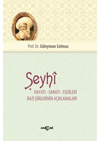 Şeyhi - Hayatı-Sanatı-Eserleri -Bazı Şiirlerinin Açıklamaları