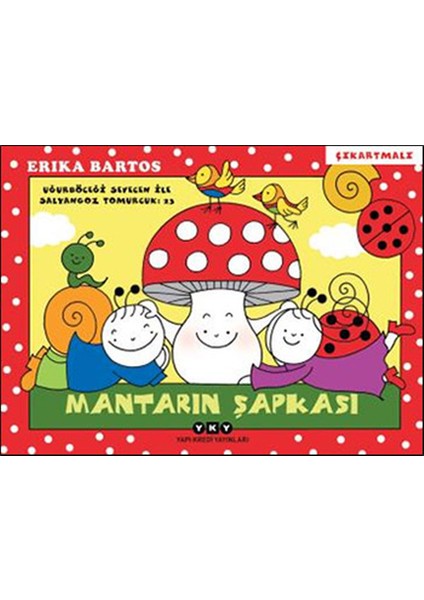 Uğurböceği Sevecen ile Salyangoz Tomurcuk 23 - Mantarın Şapkası