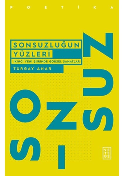 Sonsuzluğun Yüzleri - Ikinci Yeni Şiirinde Görsel Sanatlar