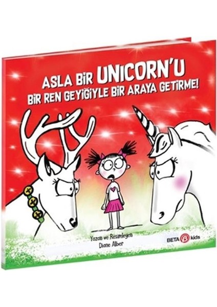 Asla Bir Unicorn’u Bir Ren Geyiğiyle Bir Araya Getirme!
