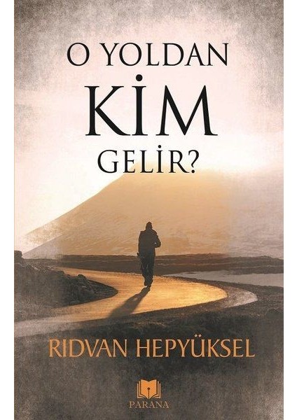 O Yoldan Kim Gelir?