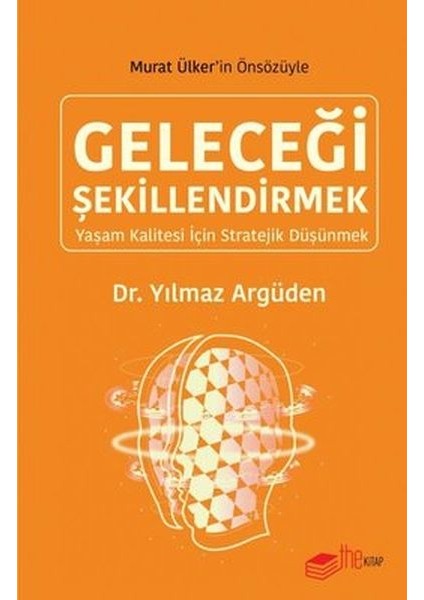 Geleceği Şekillendirmek - Yaşam Kalitesi Için Stratejik Düşünmek