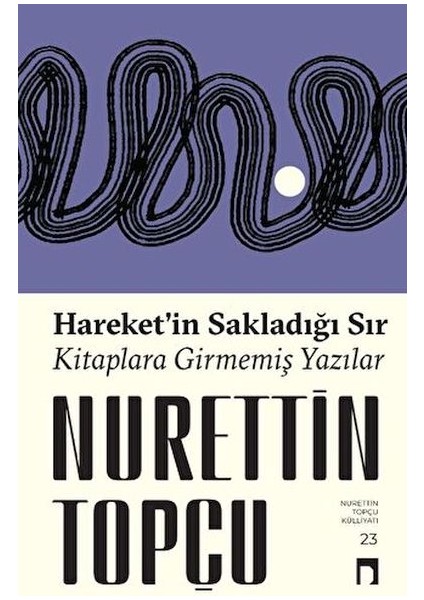 Hareket’in Sakladığı Sır Kitaplara Girmemiş Yazılar