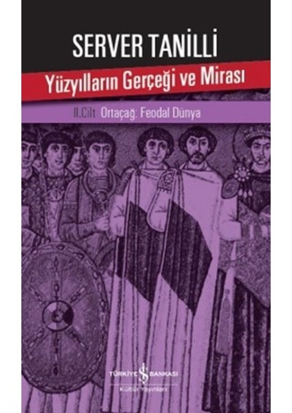 Yüzyılların Gerçeği ve Mirası 2. Cilt - Ortaçağ: Feodal Dünya