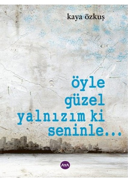 Öyle Güzel Yalnızım Ki Seninle...