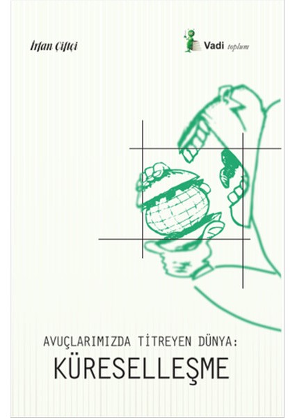 Avuçlarımızda Titreyen Dünya - Küreselleşme