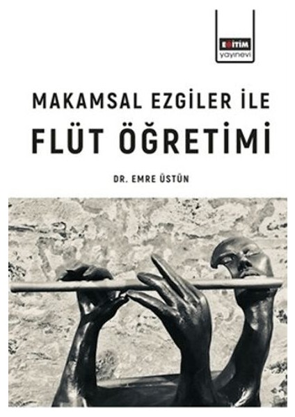 Makamsal Ezgilerle Flüt Öğretimi