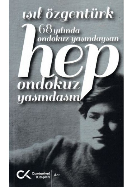 68 Yılında Ondokuz Yaşındaysan Hep Ondokuz Yaşındasın