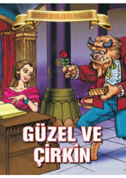 Güzel ve Çirkin - Bugünün Çocuklarına Masallar