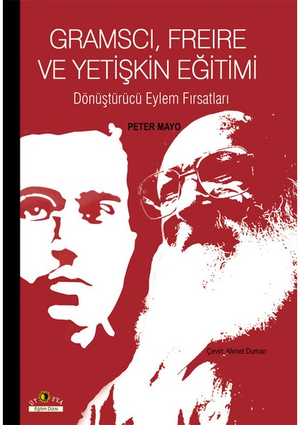 Gramscı, Freire ve Yetişkin Eğitimi Dönüştürücü Eylem Fırsatları
