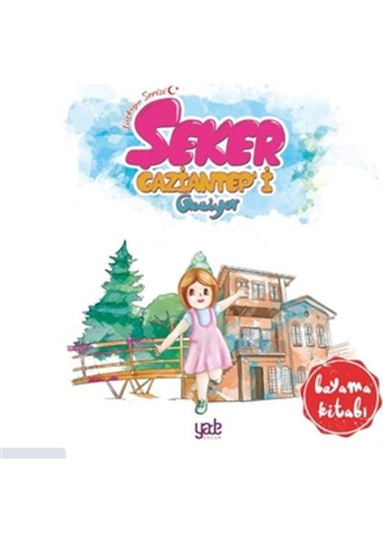 Şeker Gaziantep'i Geziyor - Boyama Kitabı
