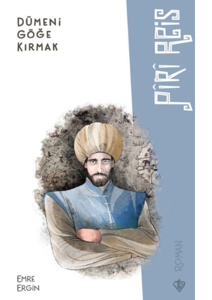 Dümeni Göğe Kırmak Piri Reis