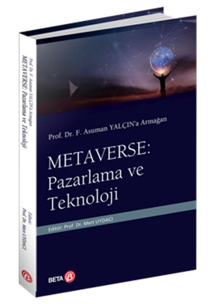 Prof. Dr. F. Asuman Yalçın’a Armağan Metaverse: Pazarlama ve Teknoloji