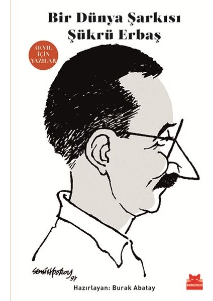 Bir Dünya Şarkısı Şükrü Erbaş - 40. Yıl Için Yazılar