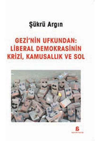 Gezi'nin Ufkundan: Liberal Demokrasinin Krizi, Kamusallık ve Sol