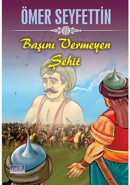 Ömer Seyfettin Başını Vermeyen Şehit