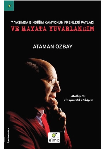 Yedi Yaşımda Bindiğim Kamyonun Frenleri Patladı ve Hayata Yuvarlandım