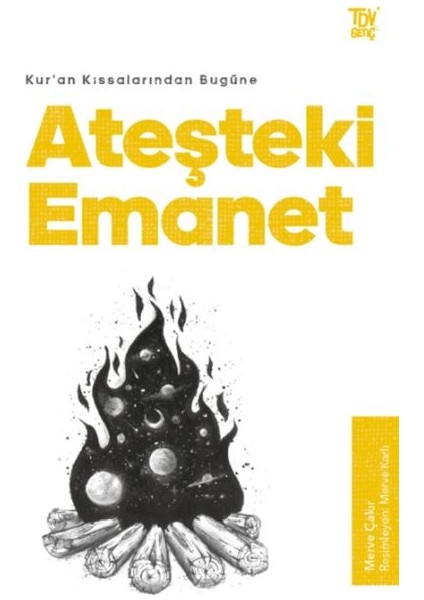 Kur’an Kıssalarından Bugüne Ateşteki Emanet