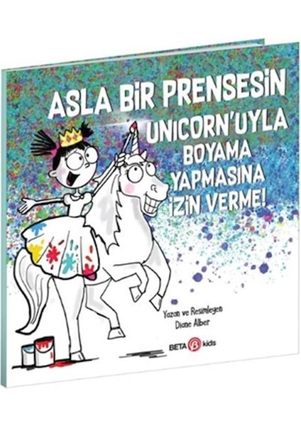 Asla Bir Prensesin Unicorn’uyla Boyama Yapmasına Izin Verme!