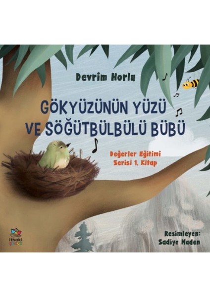 Gökyüzünün Yüzü ve Söğütbülbülü Bübü - Değerler Eğitimi Serisi 1. Kitap