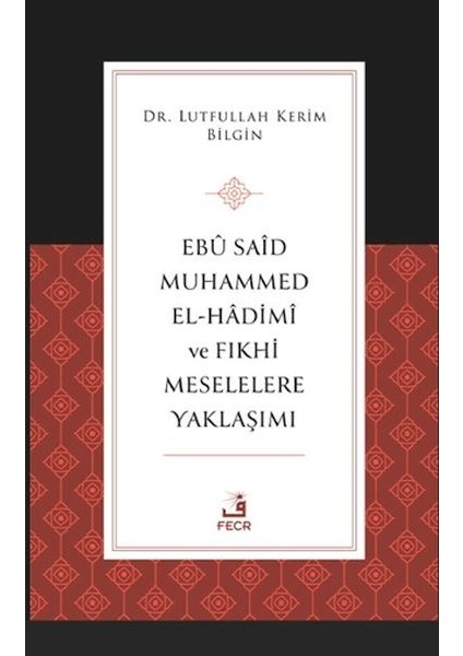 Ebu Said Muhammed El-Hadimi ve Fıkhi Meselelere Yaklaşımı