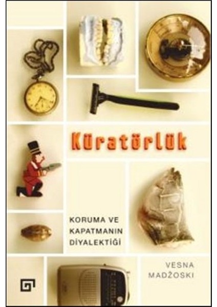 Kuratörlük - Koruma ve Kapatmanın Diyalektiği