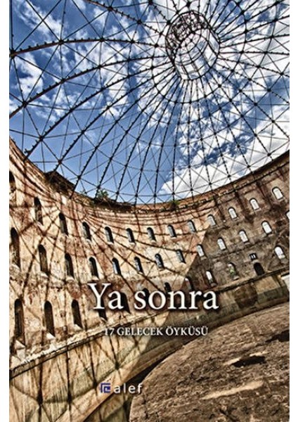 Ya Sonra - 17 Gelecek Öyküsü