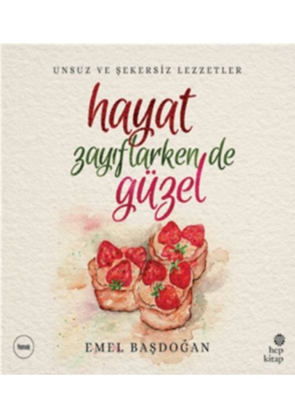 Hayat Zayıflarken De Güzel: Unsuz ve Şekersiz Lezzetler