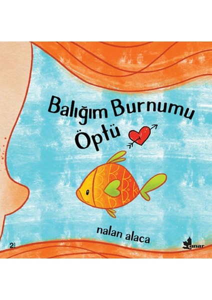 Balığım Burnumu Öptü