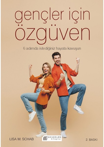 Gençler Için Özgüven - 6 Adımda Istediğiniz Hayata Kavuşun