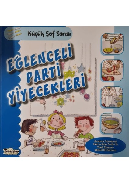 Eğlenceli Parti Yiyecekleri - Küçük Şef Serisi