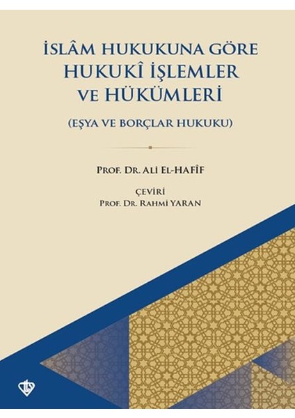 Islam Hukukuna Göre Hukuki Işlemler ve Hükümleri Eşya ve Borçlar Hukuku