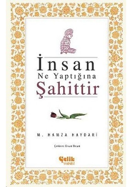 Insan Ne Yaptığına Şahittir