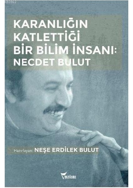 Karanlığın Katlettiği Bir Bilim Insanı: Necdet Bulut