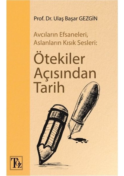 Ötekiler Açısından Tarih - Avcıların Efsaneleri, Aslanların Kısık Sesleri