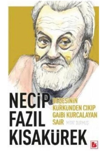 Necip Fazıl Kısakürek - Dedesinin Kürkünden Çıkıp Gaibi Kurcalayan Şair