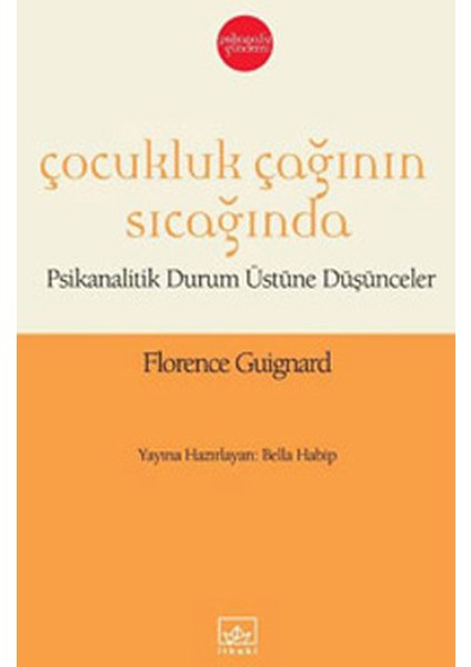 Çocukluk Çağının Sıcağında Psikanalitik Durum Üstüne Düşünceler