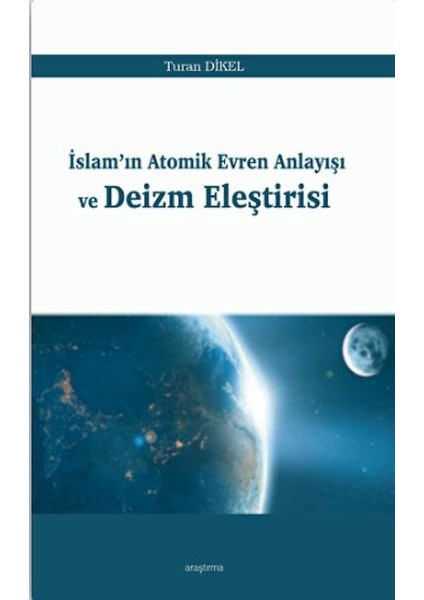 Islam'ın Atomik Evren Anlayışı ve Deizm Eleştirisi