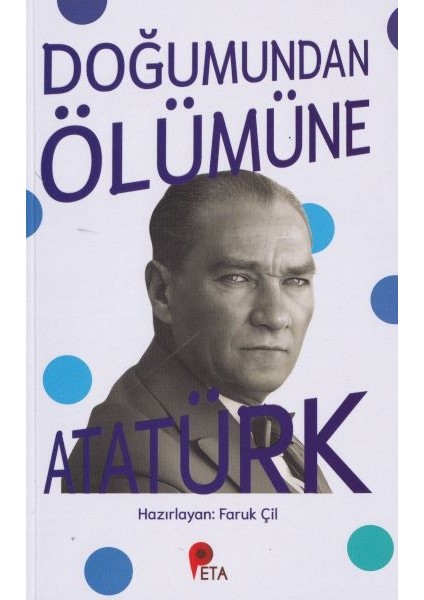 Doğumundan Ölümüne Atatürk