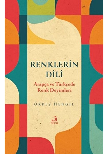 Renklerin Dili - Arapça ve Türkçede Renk Deyimleri