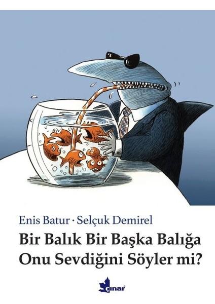 Bir Balık Bir Başka Balığa Onu Sevdiğini Söyler Mi? (Ciltli)
