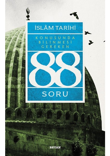 Islâm Tarihi Konusunda Bilinmesi Gereken 88 Soru