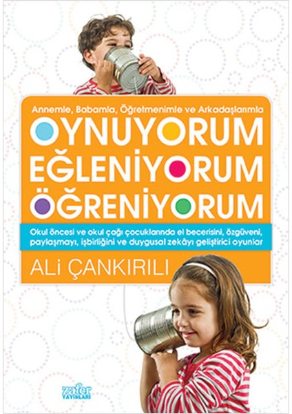Annemle, Babamla, Öğretmenimle ve Arkadaşlarımızla Oynuyorum Eğleniyorum Öğreniyorum