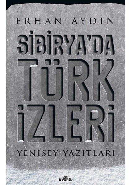 Sibirya'da Türk Izleri - Yenisey Yazıtları