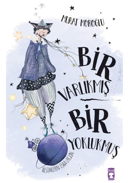 Bir Varlıkmış Bir Yoklukmuş