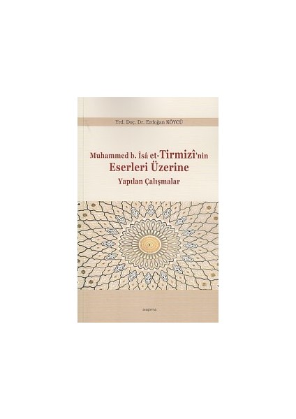 Muhammed B.isa Et-Tirmizi'nin Eserleri Üzerine Yapılan Çalışmalar
