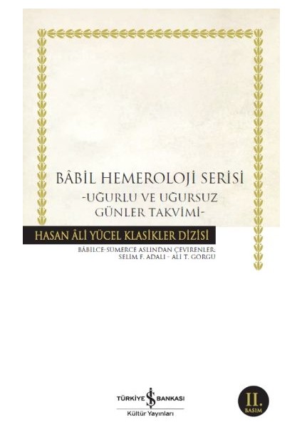 Babil Hemeroloji Serisi - Uğurlu ve Uğursuz Günler Takvimi - Hasan Ali Yücel Klasikleri
