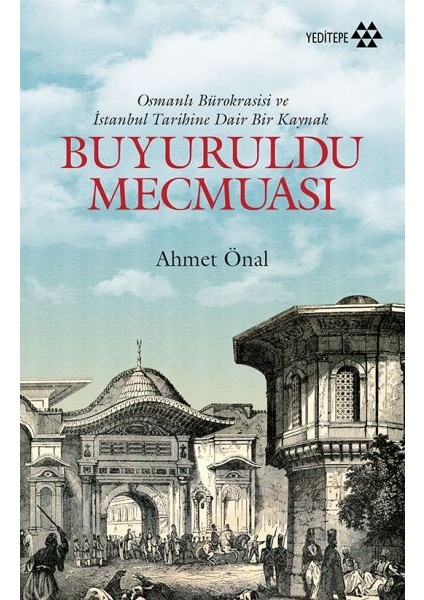 Buyuruldu Mecmuası - Osmanlı Bürokrasisi ve Istanbul Tarihine Dair Bir Kaynak