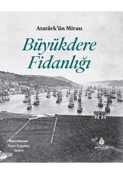 Atatürk'ün Mirası Büyükdere Fidanlığı