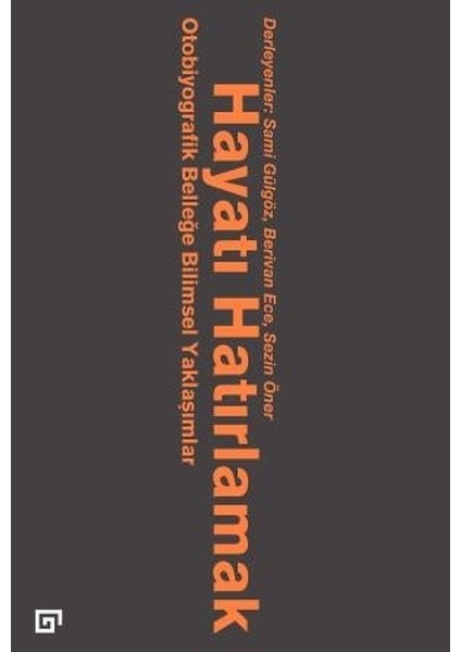 Hayatı Hatırlamak Otobiyografik Belleğe Bilimsel Yaklaşımlar